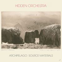Hidden Orchestra - Archipelago (Source Materials)