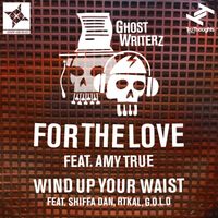 Ghost Writerz - For The Love / Wind Up Your Waist