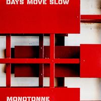 Monotonne - Days Move Slow