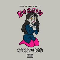Rich The Kid - Beggin (Explicit)