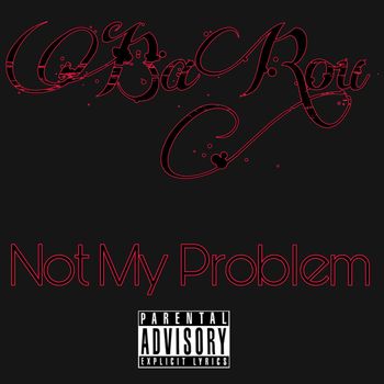 BaRou - Not My Problem (Explicit)