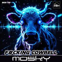 Mosky - F#cking Cowbell (Original Mix [Explicit])