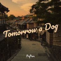 AyAm - Tomorrow a Dog (Explicit)