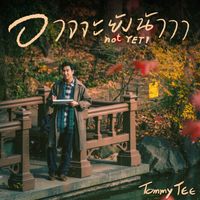 TOMMY TEE - อาจจะยังน้าาา (not YET!)