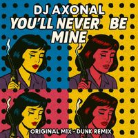 Dj Axonal - You'll Never Be Mine