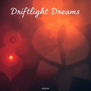 Mellow - Driftlight Dreams