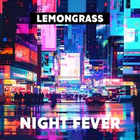 Lemongrass - Night Fever