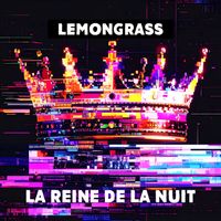 Lemongrass - La Reine De La Nuit
