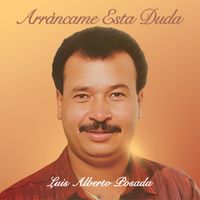 Luis Alberto Posada - Arráncame Esta Duda