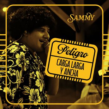 Sammy - Peligro, Carga Larga Y Ancha