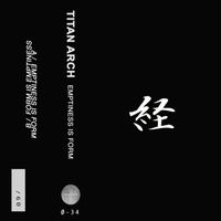 Titan Arch - Emptiness Is Form