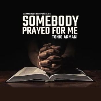 Tonio Armani - Somebody Prayed For Me (Explicit)