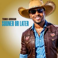 Tonio Armani - Sooner or Later (Explicit)