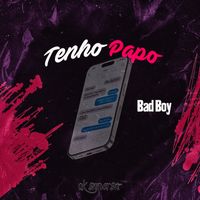 Bad Boy - Tenho papo (Explicit)