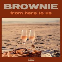 BROWNIE - from here to us