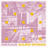 Snails - Hard Wired