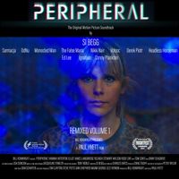 Si Begg - Peripheral Original Motion Picture Soundtrack : Remixed Volume 1