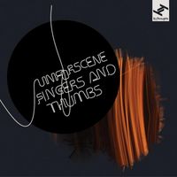 Unforscene - Fingers and Thumbs