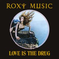 Roxy Music - Love Is The Drug