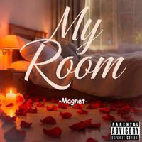Magnet - My room (Explicit)