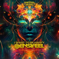 Sensifeel - I Want to Be Happy