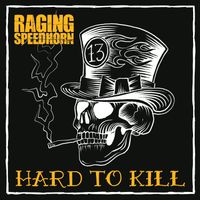 Raging Speedhorn - Hard To Kill