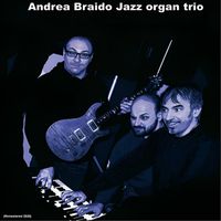 Andrea Braido - Andrea Braido Jazz Organ Trio (Remastered Edition) (Remastered Edition)