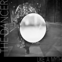 THE DANCER - Like a Myth (Explicit)
