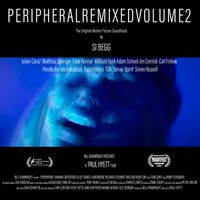 Si Begg - Peripheral Original Motion Picture Soundtrack : Remixed Volume 2