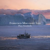 Francesco Maccianti Trio - Plays Standards