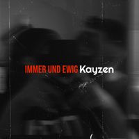 Kayzen - Immer Und Ewig (Explicit)