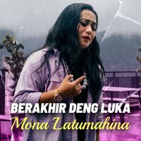 Mona Latumahina - BERAKHIRI DENG LUKA