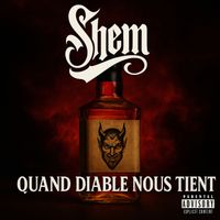 Shem - Quand diable nous tient  (Explicit)