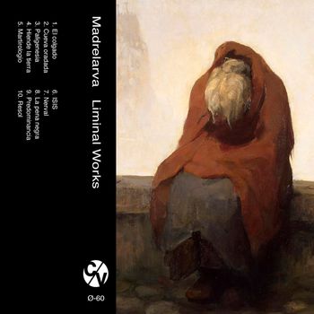 Madrelarva - Liminal Works