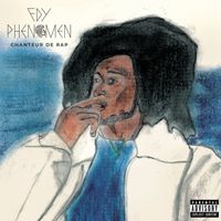 Fdy Phenomen - CHANTEUR DE RAP (Explicit)