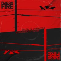Flag On Fire - Brutal & Composed (Explicit)