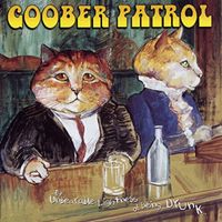 Goober Patrol - The Unbearable Lightness of Being Drunk