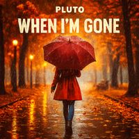 Pluto - When I'm Gone