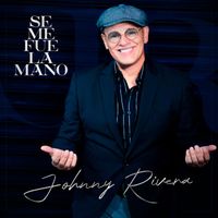 Johnny Rivera - Se Me Fue La Mano