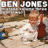 Ben Jones - mixtape volume three (pt. 2)