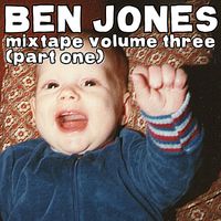 Ben Jones - mixtape volume three (pt. 1) (Explicit)