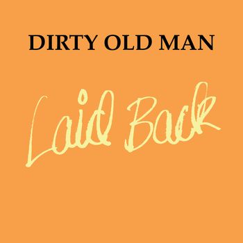 Laid Back - Dirty Old Man (Explicit)
