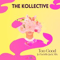 The Kollective - Too Good