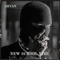 ARYAN - New School Vibe (Explicit)