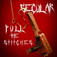 SECULAR - Pull the Stitches (Explicit)