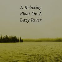 Robert Anton Strobel - A Float On A Lazy River