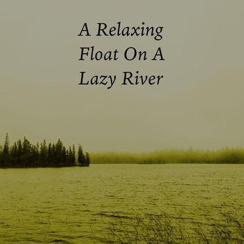 Robert Anton Strobel - A Float On A Lazy River