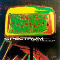 Spectrum - Songs For Owsley