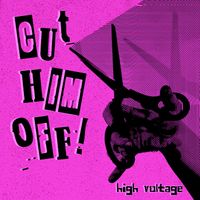 High Voltage - Cut Him off! (Explicit)