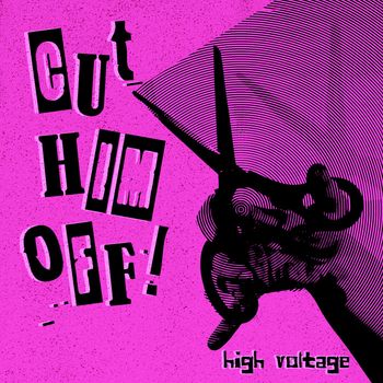 High Voltage - Cut Him off! (Explicit)